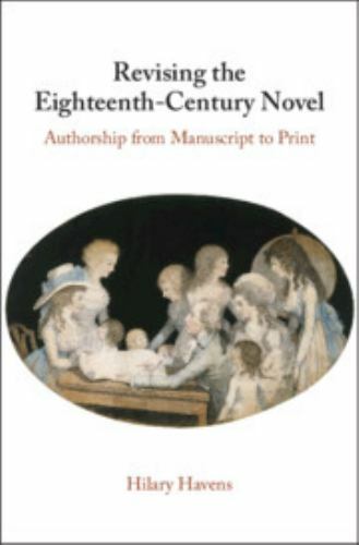 Revising the Eighteenth-Century Novel: Authorship from Manuscript to Print – Hav
