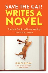 Save the Cat! Writes a Novel: The Last Book On Novel Writing You’ll Ever Nee…