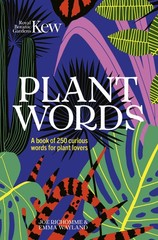Plant Words: A book of 250 curious words for plant lovers by Wayland