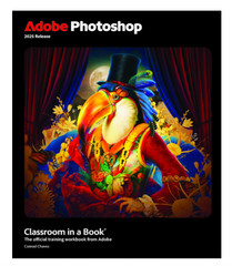 Classroom in a Book Ser.: Adobe Photoshop Classroom in a Book 2025 Release by…