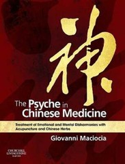 The Psyche in Chinese Medicine: Treatment of Emotional and Mental Disharmonies