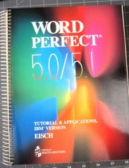 WordPerfect 5.0 – 5.1 : Tutorial and Application PC-P/S Computer Application Ser