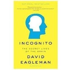 Incognito : The Secret Lives of the Brain by David Eagleman (2012, Paperback)