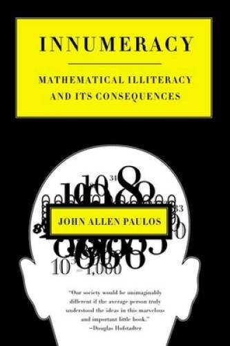 Innumeracy: Mathematical Illiteracy and Its Consequences – Paperback – VERY GOOD