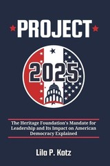 Project 2025: The Heritage Foundation’s Mandate for Leadership and Its Impact on
