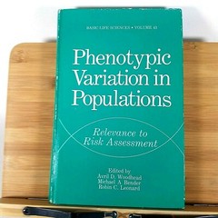 Phenotypic Variation in Populations: Relevance to Risk Assessment – 1988 Edition