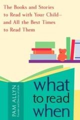 What to Read When: The Books and Stories to Read with Your Child–and All – GOOD