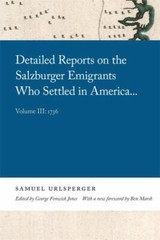 Detailed Reports on the Salzburger Emigrants Who Settled in America : 1736, P…
