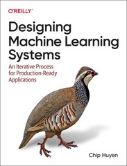 Designing Machine Learning Systems: An Iterative Process for Production-Read…