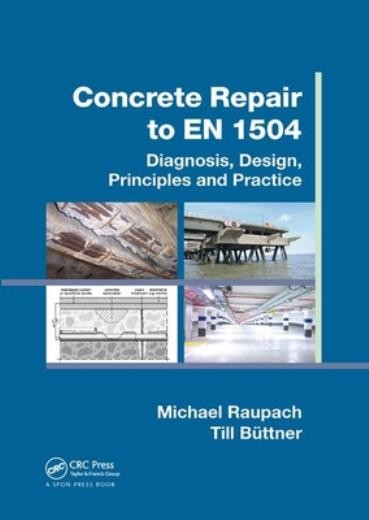 Concrete Repair To En 1504: Diagnosis, Design, Principles An…