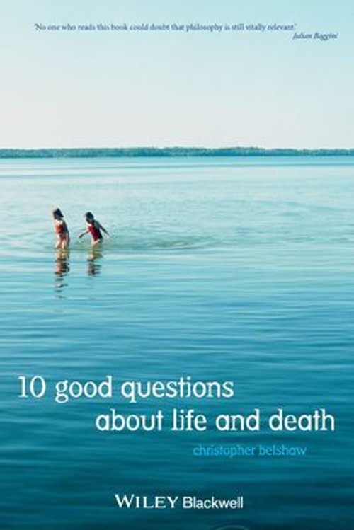 10 Good Questions about Life and Death Perfect Christopher Belsha