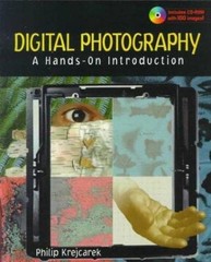 Digital Photography: A Hands on Introduction by Philip Krejcarek