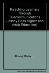 Reaching Learners Through Telecommunications : Management and Lea