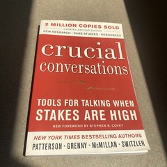 Crucial Conversations: Tools for Talking When Stakes are High by Kerry Patterson