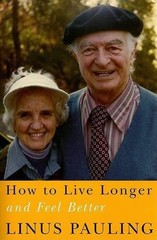 Linus Pauling How to Live Longer and Feel Better (Paperback)