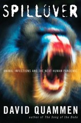 Spillover : Animal Infections and the Next Human Pandemic David Q