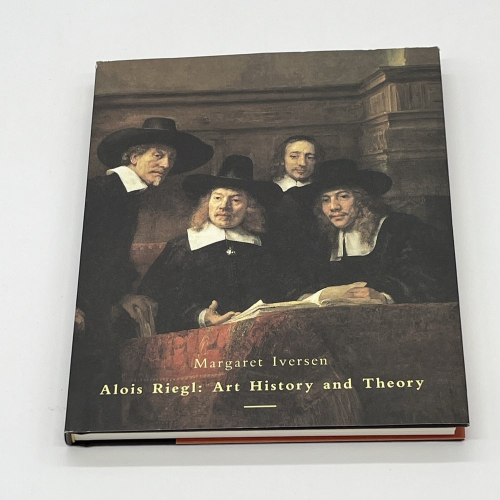 ALOIS RIEGL: ART HISTORY AND THEORY Margaret Iversen – Hardcover