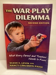 The War Play Dilemma: What Every Parent and Teacher Needs to Know (Early Chi…