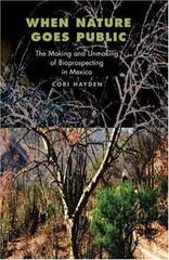 When Nature Goes Public : The Making and Unmaking of Bio-Prospecting in Mexic…