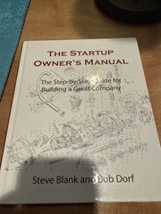 The Startup Owner’s Manual: The Step-by-Step Guide for Building a Great Company