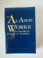 How Al-Anon Works for Families & Friends of Alcoholics by Al-Anon Family Gro…