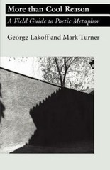 More than Cool Reason: A Field Guide to Poetic Metaphor Lakoff, George, Turner,