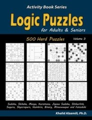 Logic Puzzles for Adults & Seniors: 500 Hard Puzzles (Sudoku, Shikaka, Masyu,…