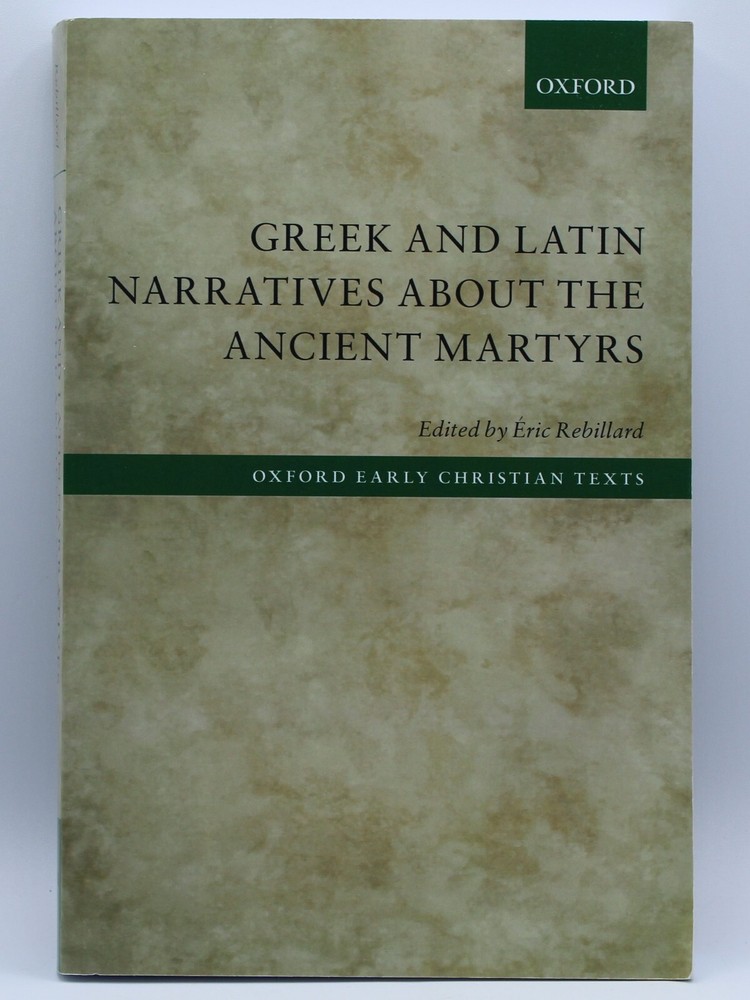 Greek and Latin Narratives About the Ancient Martyrs Paperback 2019