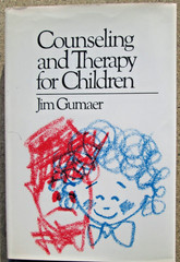 Counseling and Therapy for Children by Jim Gumaer 1984 Hardcover/DJ