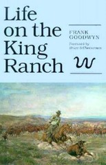 Life on the King Ranch: Volume 49 by Frank Goodwyn: Used