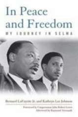 In Peace and Freedom : My Journey in Selma, Paperback by Lafayette, Bernard, …