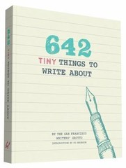 Things to Ser.: 642 Tiny Things to Write About by San Francisco Writers’ Grotto