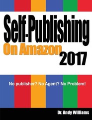 Self-Publishing on Amazon 2017: No publisher? No Agent? No Problem!