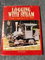 Logging with Steam: Steam Logging in the 1880s Limited Edition 1145/1500