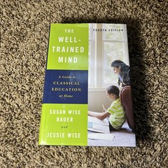 Well-Trained Mind Classical Education Guide Home School 4th Ed Susan Wise Bauer