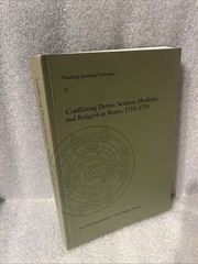 Conflicting Duties: Science, Medicine and Religion in Rome, 1550-1750 Vol 15