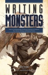 Writing Monsters: How to Craft Believably Terrifying Creatures to Enhance Yo…