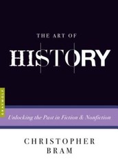The Art of History: Unlocking the Past in Fiction and Nonfiction – VERY GOOD