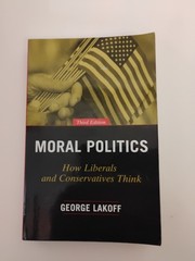 Moral Politics : How Liberals and Conservatives Think, Third Edition by…