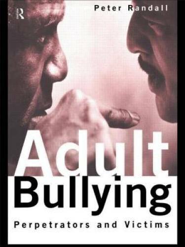 Adult Bullying: Perpetrators and Victims (Cambridge Cultural Social Studi – GOOD