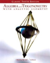 Algebra and Trigonometry with Analytic Geometry by Jeffery A. Cole and Earl…