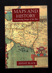 Maps and History : Constructing Images of the Past, Trade PB By Jeremy Black