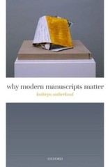 Why Modern Manuscripts Matter, Hardcover by Sutherland, Kathryn, Brand New, F…