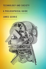 Technology and Society: A Philosophical Guide