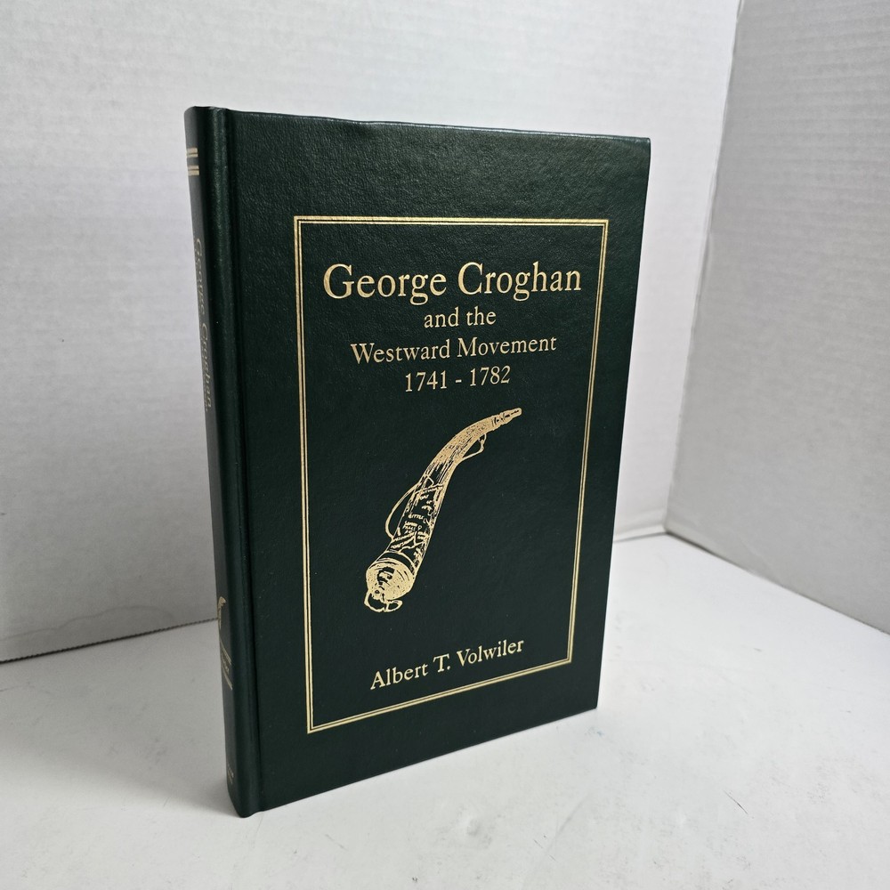 George Croghan & Westward Movement 1741-1782 Volwiler HC 2000 Leather # 778/1000
