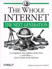 The Whole Internet: The Next Generation (Whole Internet User’s Guide and Catalog