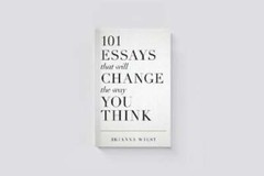 101 Essays That Will Change The Way You Think by Brianna Wiest: New