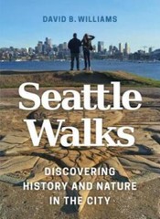 Seattle Walks: Discovering History and Nature in the City – Paperback – GOOD