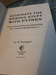 Automate the Boring Stuff with Python: Practical Programming by Al Al Sweigart