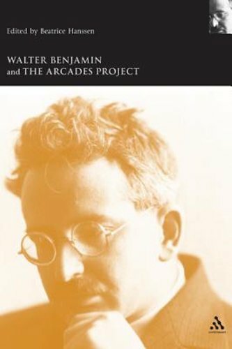 Walter Benjamin and the Arcades Project by Beatrice Hanssen: New